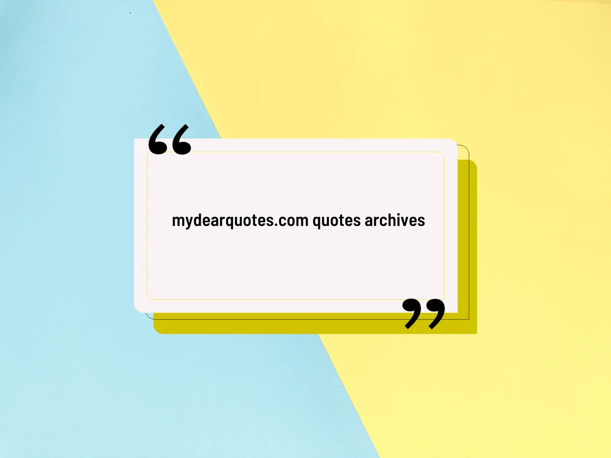 MyDearQuotes.com Quotes Archives: A Treasure Trove of Timeless Wisdom