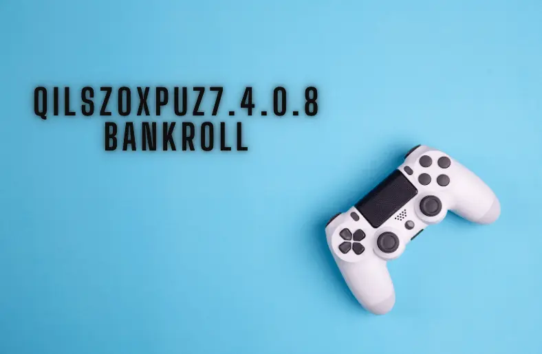 Everything You Need to Know About Buying Qilszoxpuz7.4.0.8 Bankroll Game