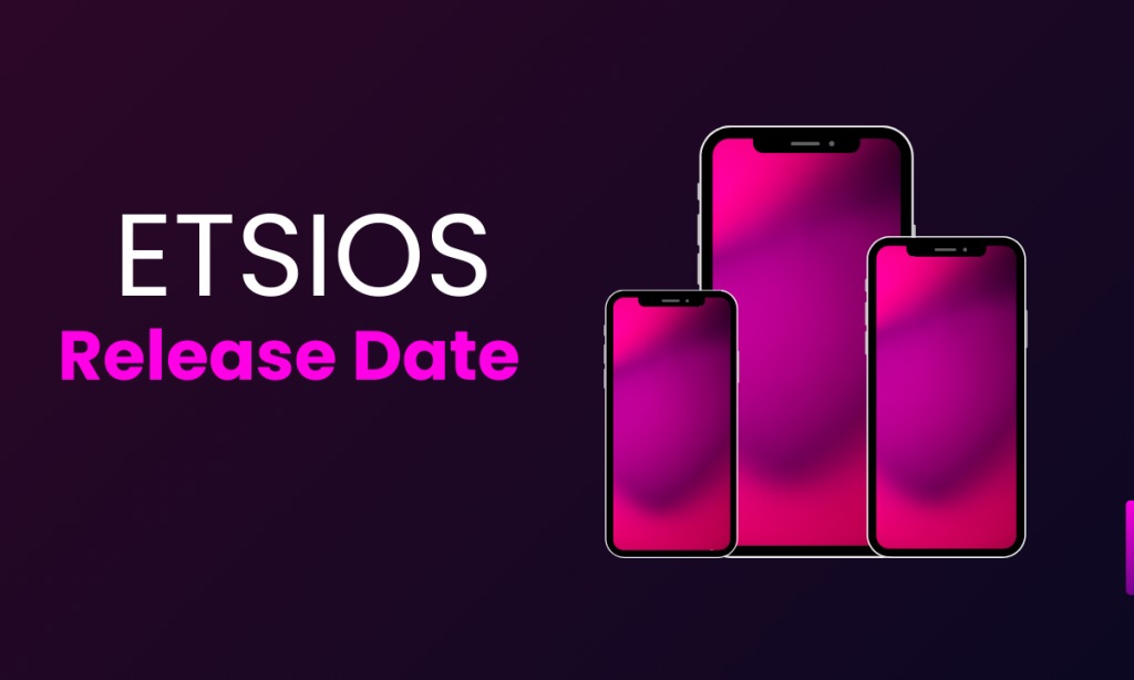 EtsiosApp Rollout Date: Complete Guide to the Launch